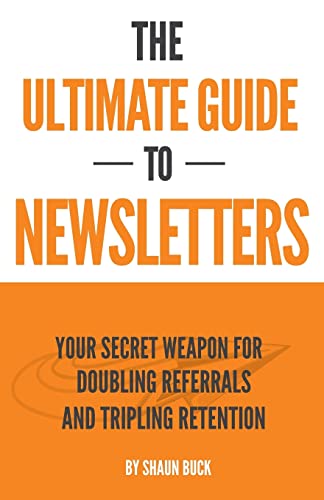 The Ultimate Guide To Newsletters: Your Secret Weapon For Doubling Referrals and Tripling Retention