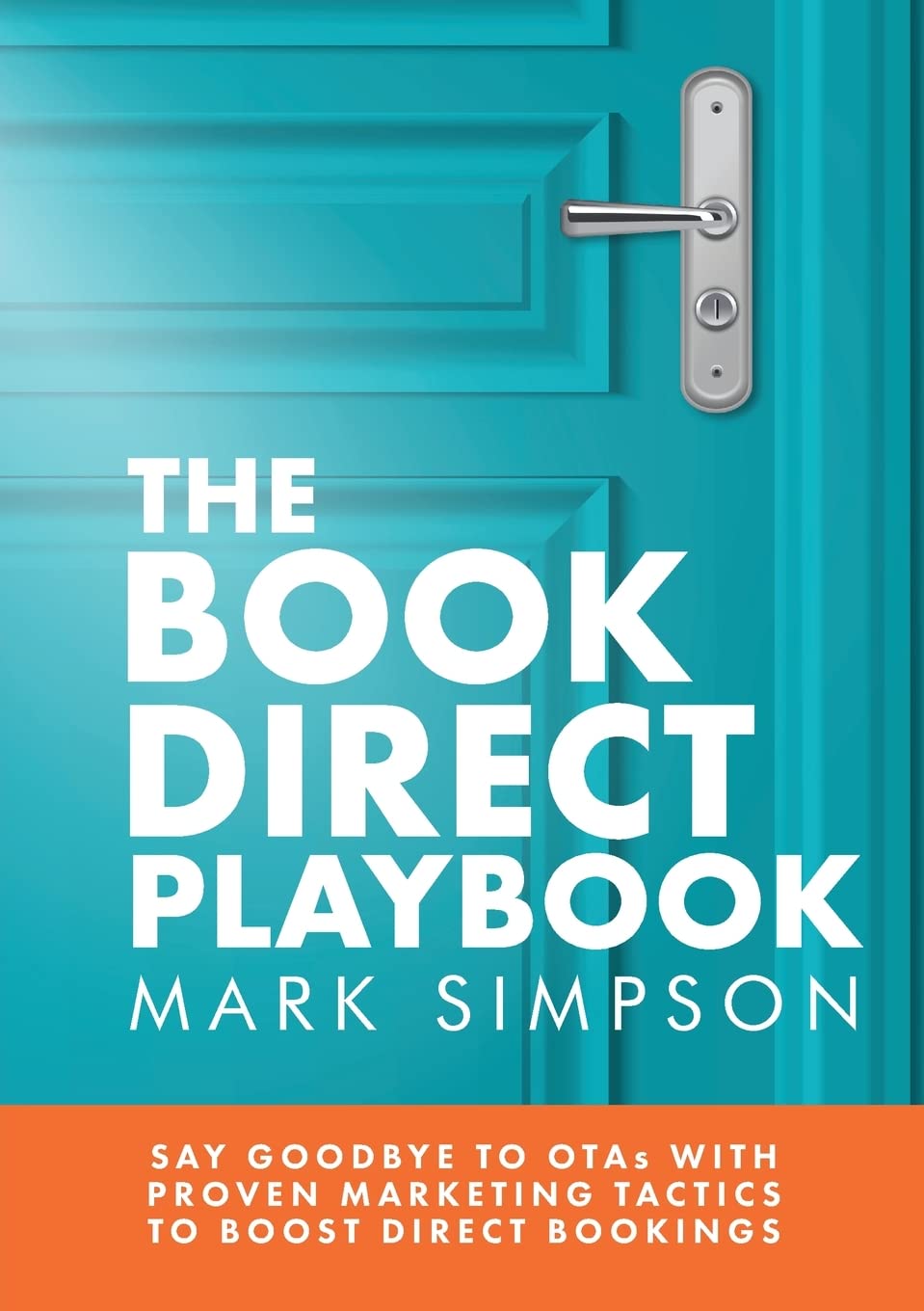 The Book Direct Playbook: Say Goodbye to OTAs with Proven Marketing Tactics to Boost Direct Bookings 2 The Book Direct Playbook: Say Goodbye to OTAs with Proven Marketing Tactics to Boost Direct Bookings - Image 2