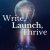 Write, Launch, Thrive: The Author’s Handbook for Amazon Success