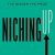 Niching Up: The Narrower the Market, the Bigger the Prize