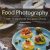 Food Photography: From Snapshots to Great Shots