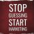 STOP Guessing START Marketing: The Simple 5-Step Formula to Highly Effective Marketing Strategy
