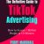 The Definitive Guide to TikTok Advertising: How to Access 1 Billion People in 10 Minutes!