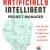 Artificially Intelligent Project Manager: How to train Chat GPT to make your projects successful