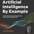 Artificial Intelligence By Example – Second Edition