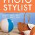 Starting Your Career as a Photo Stylist: A Comprehensive Guide to Photo Shoots, Marketing, Business, Fashion, Wardrobe, Off Figure, Product, Prop, Room Sets, and Food Styling