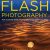 Understanding Flash Photography: How to Shoot Great Photographs Using Electronic Flash