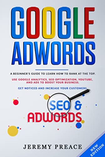 GOOGLE ADWORDS: A Beginner's Guide to Learn How to Rank at the...