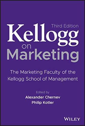 Kellogg on Marketing: The Marketing Faculty of the Kellogg School of Management