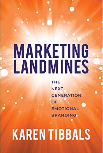 Marketing Landmines: The Next Generation of Emotional Branding
