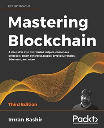 Mastering Blockchain: A deep dive into distributed ledgers, consensus protocols, smart contracts,...